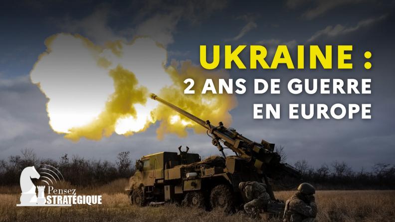 Visuel "Pensez stratégique - Ukraine : 2 ans de guerre en Europe"